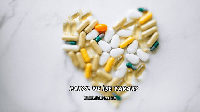 Parol Ne İşe Yarar?