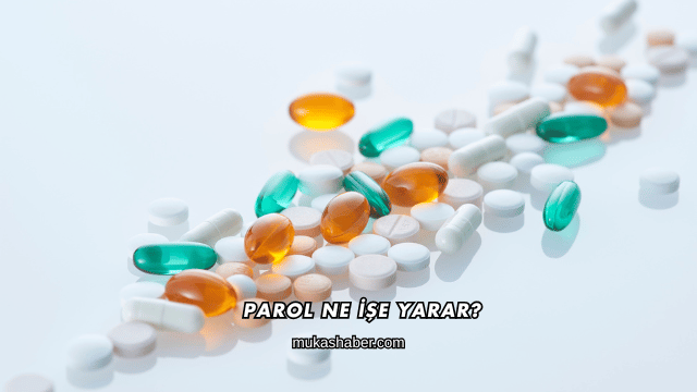 Parol Ne İşe Yarar?
