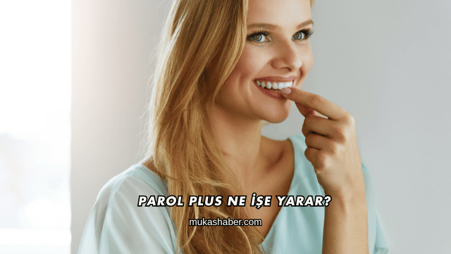 Parol Plus Ne İşe Yarar?