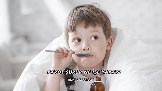 Parol Şurup Ne İşe Yarar