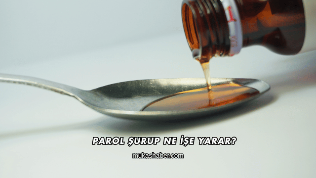 Parol Şurup Ne İşe Yarar