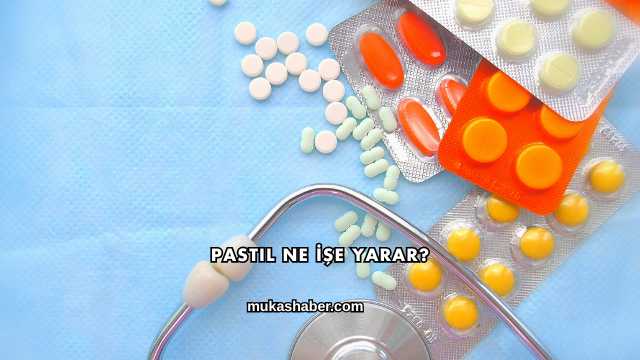 Pastil Ne İşe Yarar?