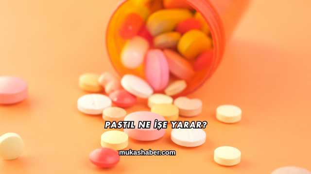 Pastil Ne İşe Yarar?