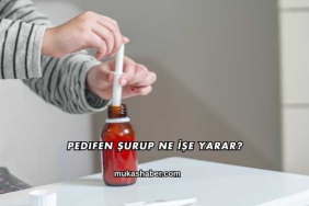 Pedifen Şurup Ne İşe Yarar?