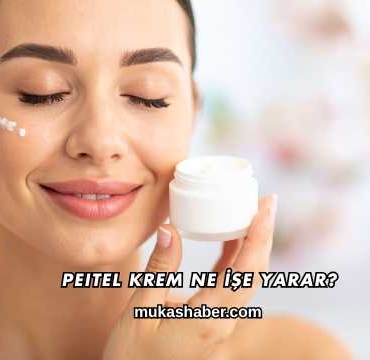 Peitel Krem Ne İşe Yarar?