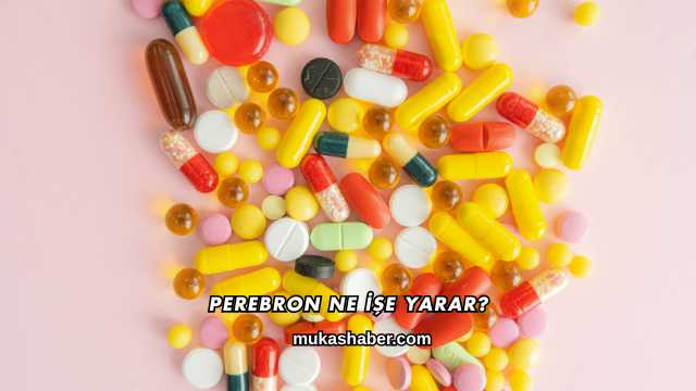 Perebron Ne İşe Yarar?