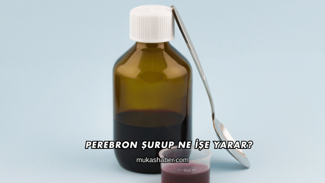 Perebron Şurup Ne İşe Yarar?