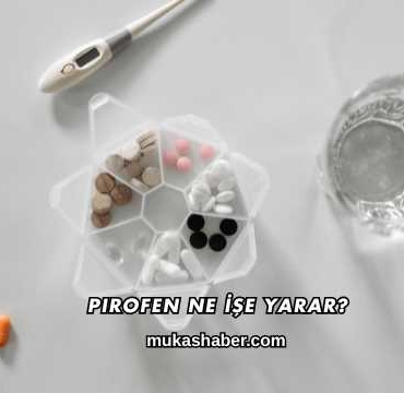 Pirofen Ne İşe Yarar?