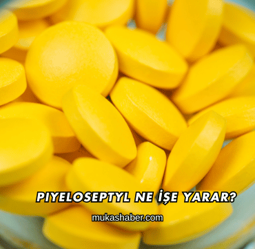 Piyeloseptyl Ne İşe Yarar?