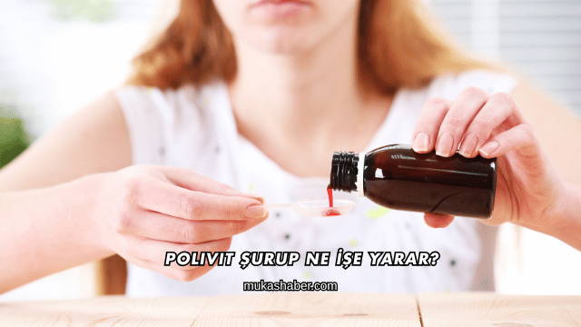 Polivit Şurup Ne İşe Yarar?