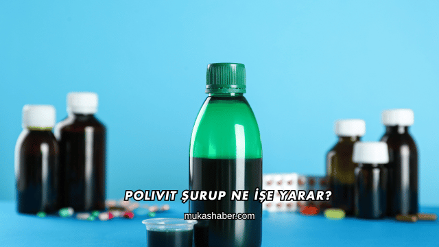 Polivit Şurup Ne İşe Yarar?