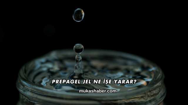 Prepagel Jel Ne İşe Yarar?