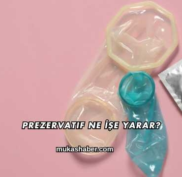 Prezervatif Ne İşe Yarar?