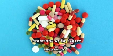 Probiyotik Ne İşe Yarar?