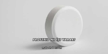 Profenid Ne İşe Yarar?