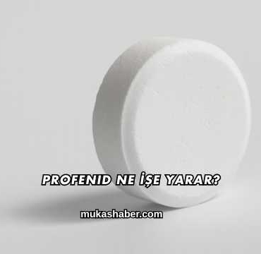 Profenid Ne İşe Yarar?
