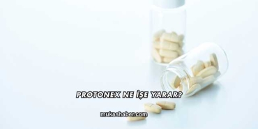 Protonex Ne İşe Yarar?