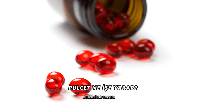 Pulcet Ne İşe Yarar?