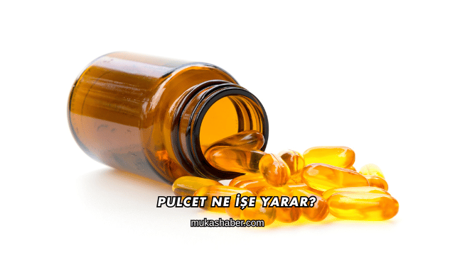 Pulcet Ne İşe Yarar?