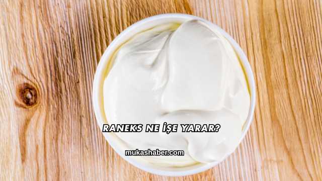 Raneks Ne İşe Yarar?