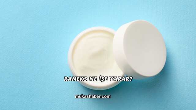 Raneks Ne İşe Yarar?