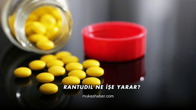 Rantudil Ne İşe Yarar?