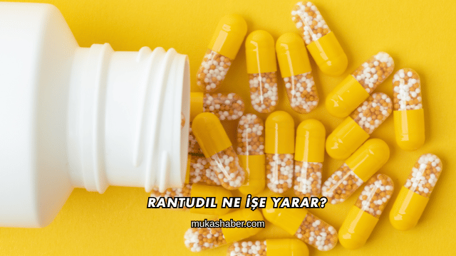 Rantudil Ne İşe Yarar?
