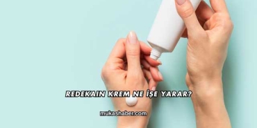 Redekain Krem Ne İşe Yarar?
