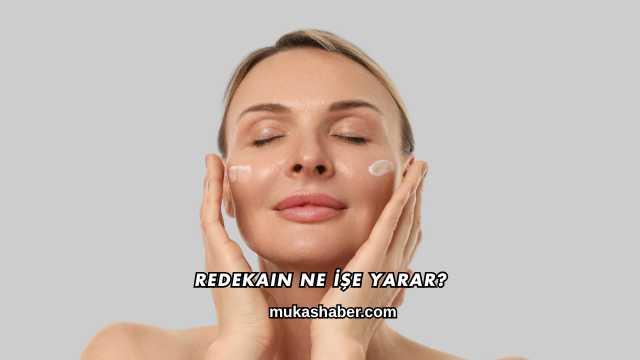 Redekain Ne İşe Yarar?