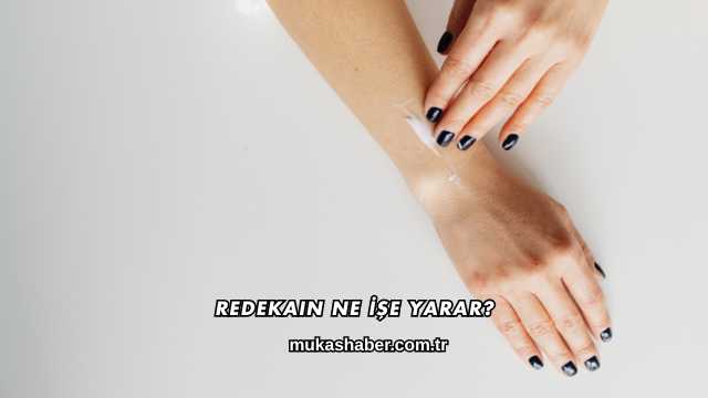 Redekain Ne İşe Yarar?