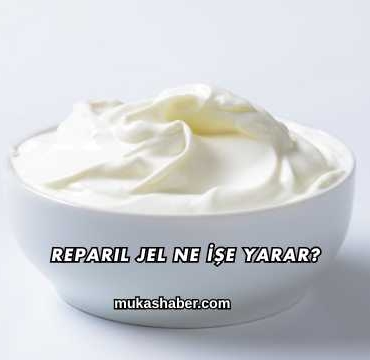 Reparil Jel Ne İşe Yarar?