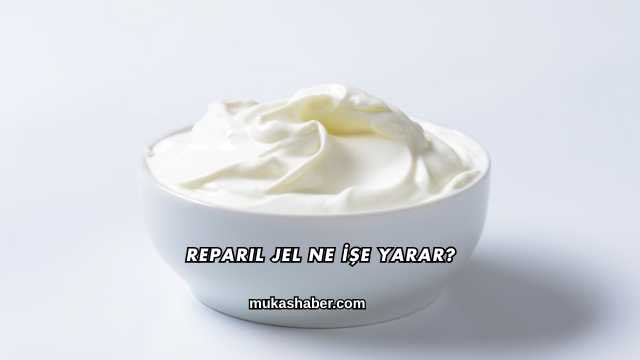 Reparil Jel Ne İşe Yarar?