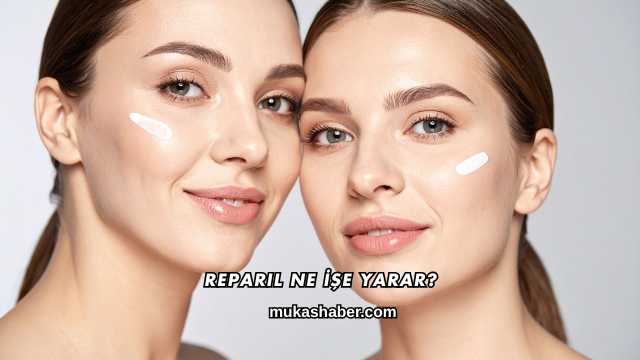 Reparil Ne İşe Yarar?