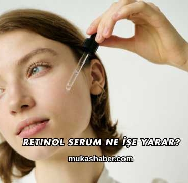 Retinol Serum Ne İşe Yarar?