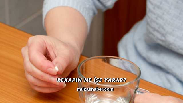 Rexapin Ne İşe Yarar?