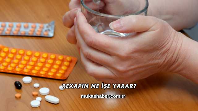 Rexapin Ne İşe Yarar?