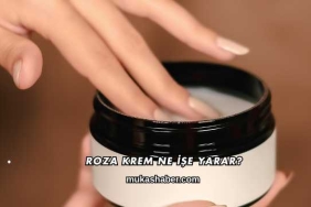 Roza Krem Ne İşe Yarar?