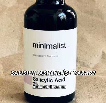 Salisilik Asit Ne İşe Yarar?