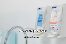 Serum Ne İşe Yarar?
