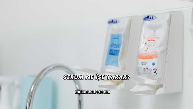 Serum Ne İşe Yarar?