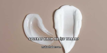 Solerat Krem Ne İşe Yarar?