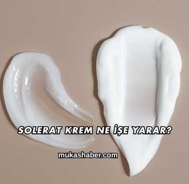 Solerat Krem Ne İşe Yarar?