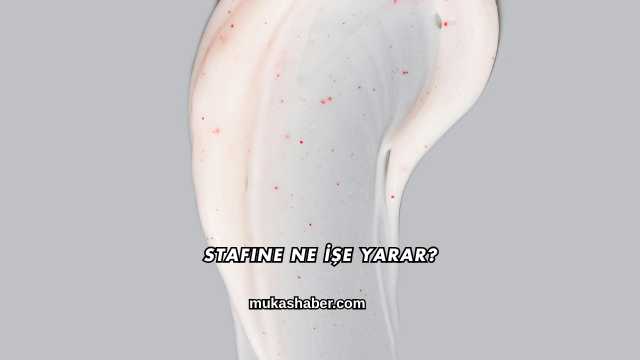 Stafine Ne İşe Yarar?