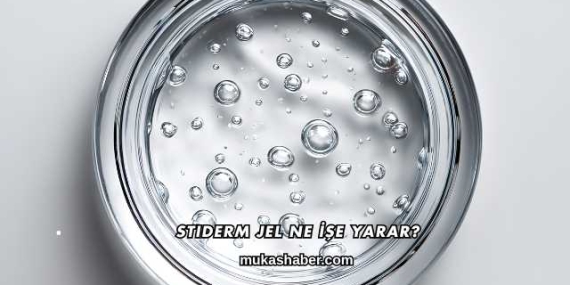 Stiderm Jel Ne İşe Yarar?