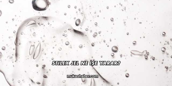 Stilex Jel Ne İşe Yarar?