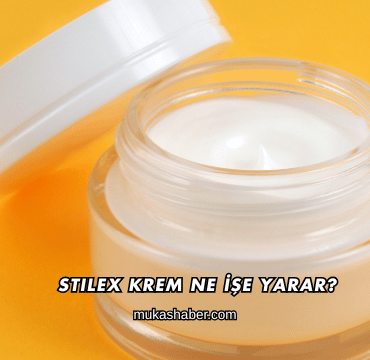 Stilex Krem Ne İşe Yarar?