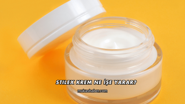 Stilex Krem Ne İşe Yarar?