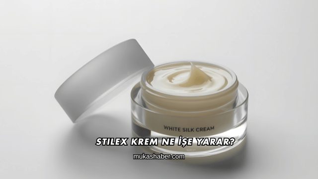 Stilex Krem Ne İşe Yarar?