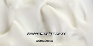 Sudocrem Ne İşe Yarar?