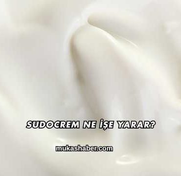 Sudocrem Ne İşe Yarar?